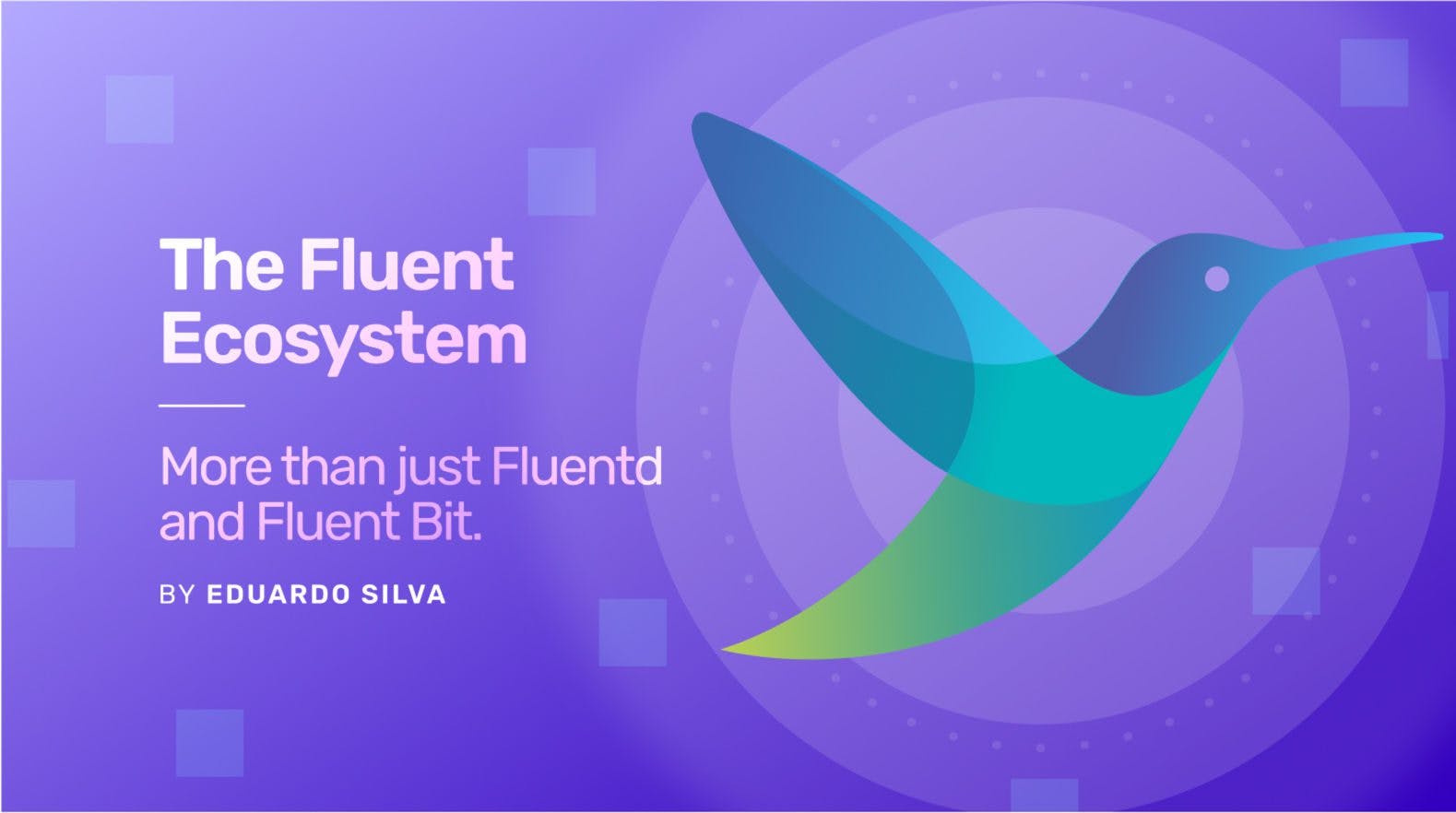 The Fluent Ecosystem - More than just Fluentd and Fluent Bit